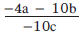 กำหนดให้ a = -5, b = -2 และ c = 4 ผลลัพธ์ในข้อใดมีค่าเท่ากับผลลัพธ์ของ