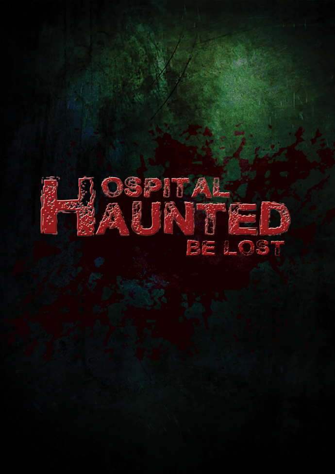 Hospital Haunted “BE LOST”